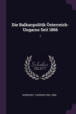 Produktbild: Die Balkanpolitik &Ouml;sterreich-Ungarns Seit 1866