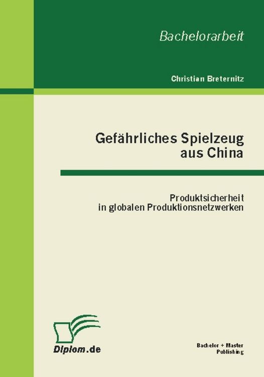 Produktbild: Gef&auml;hrliches Spielzeug aus China: Produktsicherheit in globalen Produktionsnetzwerken