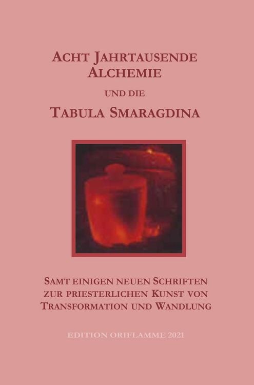 Produktbild: Acht Jahrtausende Alchemie und die Tabula Smaragdina