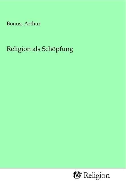 Produktbild: Religion als Sch&ouml;pfung