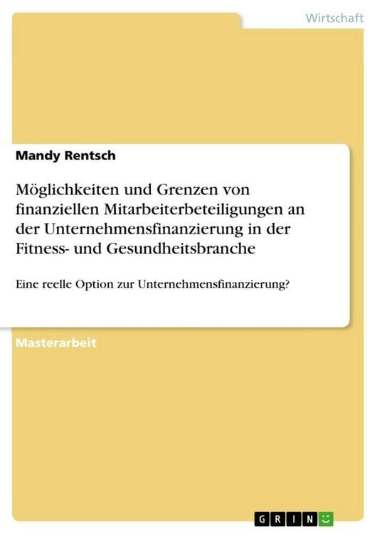 Produktbild: M&ouml;glichkeiten und Grenzen von finanziellen Mitarbeiterbeteiligungen an der Unternehmensfinanzierung in der Fitness- und Gesundheitsbranche