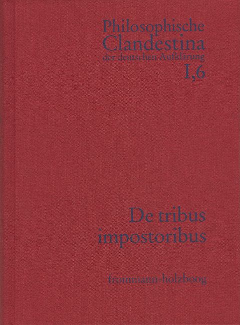 Produktbild: Philosophische Clandestina der deutschen Aufkl&auml;rung / Abteilung I: Texte und Dokumente. Band 6: Anonymus [Johann Joachim M&uuml;ller (1661&ndash;1733)]