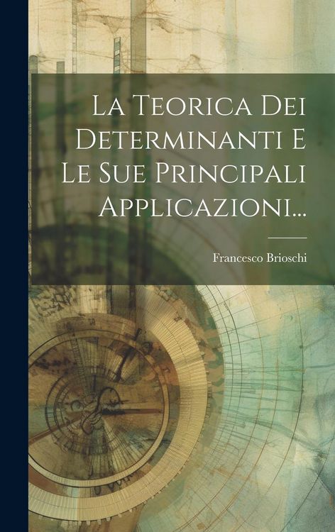 Produktbild: La Teorica Dei Determinanti E Le Sue Principali Applicazioni...