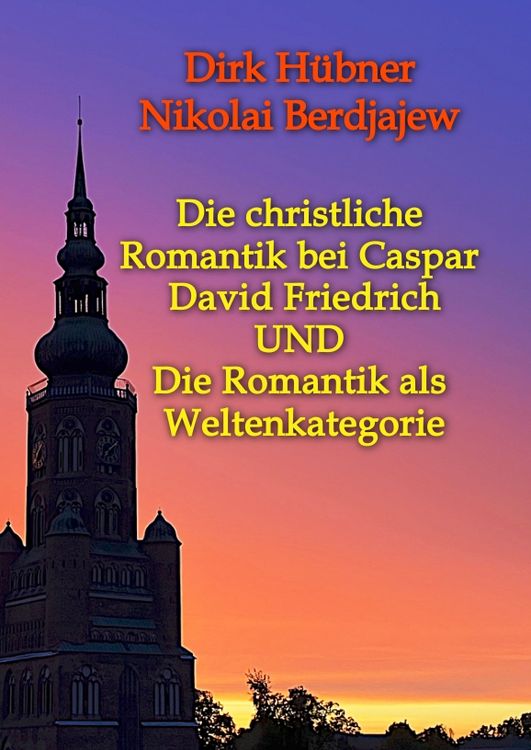 Produktbild: Die christliche Romantik bei Caspar David Friedrich UND Die Romantik als Weltenkategorie