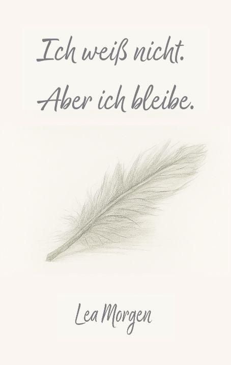 Produktbild: Ich wei&szlig; nicht. Aber ich bleibe.