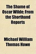 Produktbild: The Shame of Oscar Wilde; From the Shorthand Reports