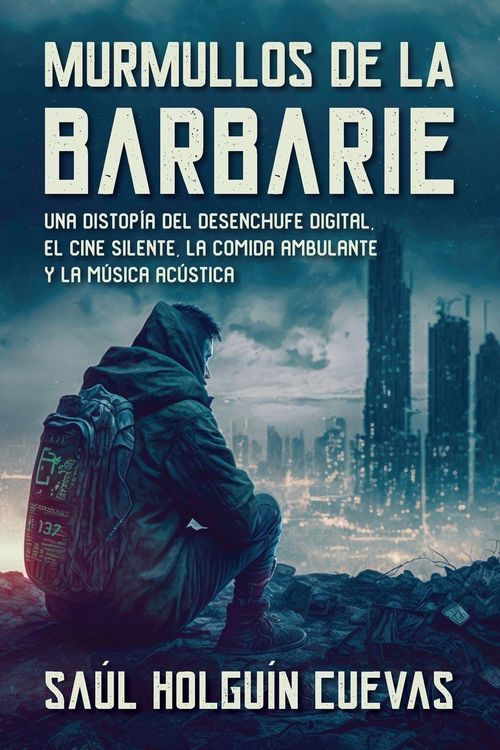 Produktbild: Murmullos de La Barbarie, una distop&iacute;a del desenchufe digital, el cine silente, la comida ambulante y la m&uacute;sica ac&uacute;stica