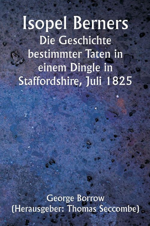 Produktbild: Isopel Berners The History of certain doings in a Staffordshire Dingle, July, 1825