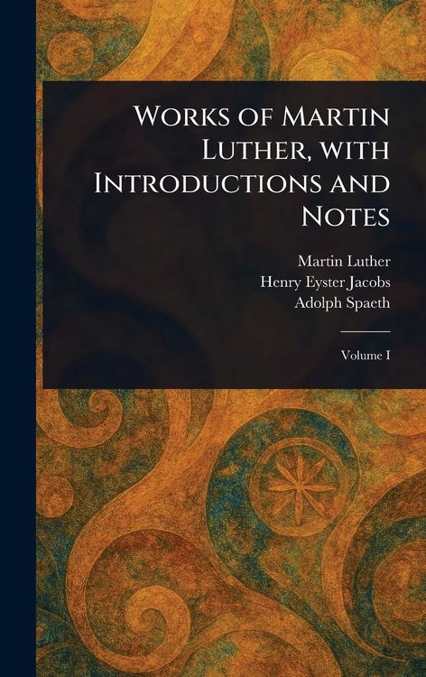 Produktbild: Works of Martin Luther, With Introductions and Notes