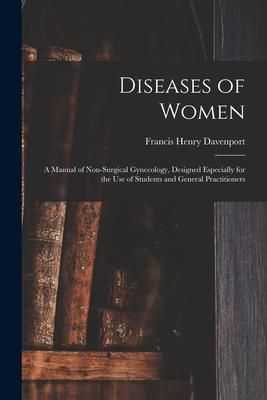 Produktbild: Diseases of Women; a Manual of Non-surgical Gynecology, Designed Especially for the Use of Students and General Practitioners