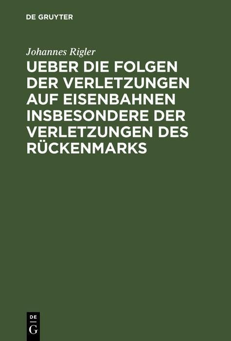 Produktbild: Ueber die Folgen der Verletzungen auf Eisenbahnen insbesondere der Verletzungen des R&uuml;ckenmarks