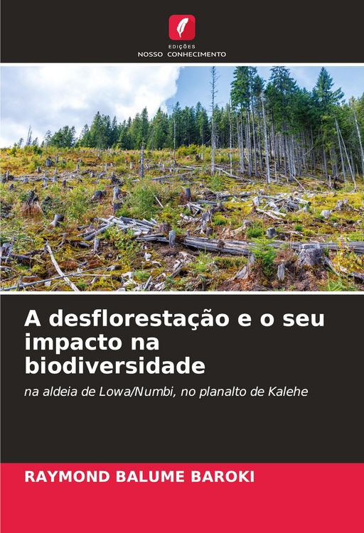 Produktbild: A desfloresta&ccedil;&atilde;o e o seu impacto na biodiversidade