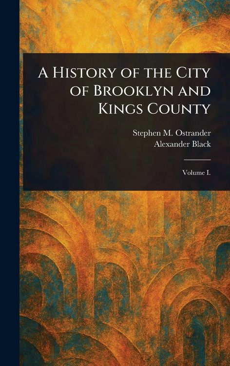 Produktbild: A History of the City of Brooklyn and Kings County