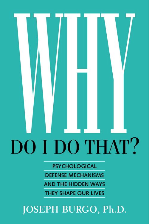Produktbild: Why Do I Do That? Psychological Defense Mechanisms and the Hidden Ways They Shape Our Lives