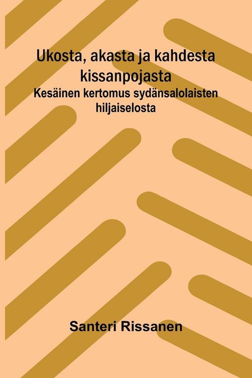 Produktbild: Ukosta, akasta ja kahdesta kissanpojasta
