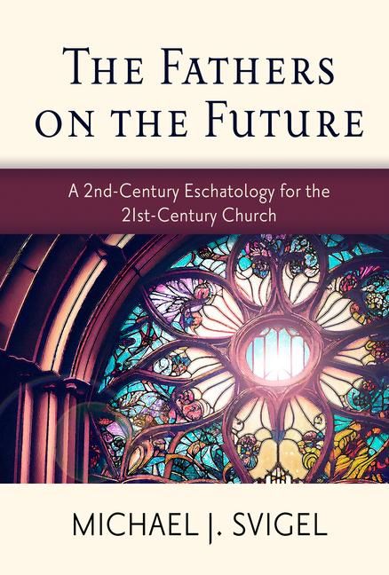 Produktbild: The Fathers on the Future: A 2nd-Century Eschatology for the 21st-Century Church