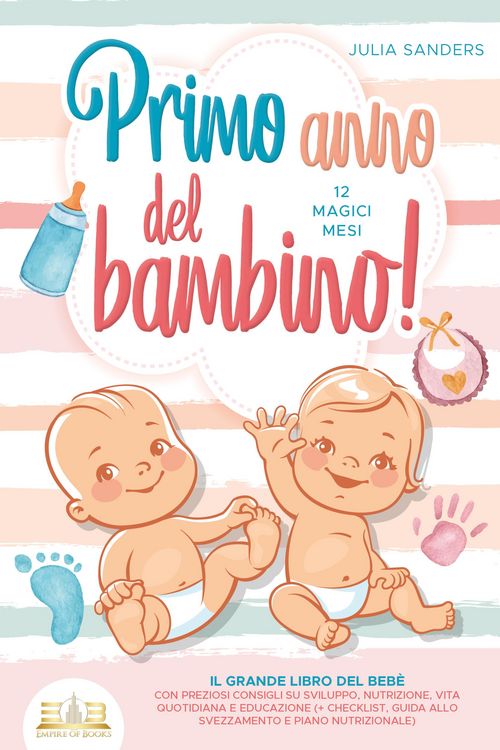 Produktbild: Primo anno del bambino! 12 magici mesi: Il grande libro del beb&egrave; con preziosi consigli su sviluppo, nutrizione, vita quotidiana e educazione (+ checkl