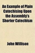 Produktbild: An Example of Plain Catechising Upon the Assembly's Shorter Catechism