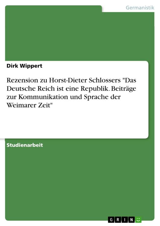 Produktbild: Rezension zu Horst-Dieter Schlossers 'Das Deutsche Reich ist eine Republik. Beitr&auml;ge zur Kommunikation und Sprache der Weimarer Zeit'
