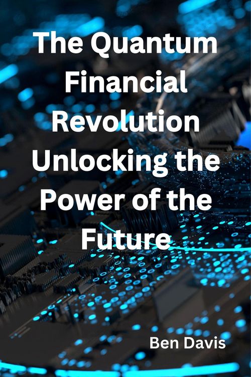 Produktbild: The Quantum Financial Revolution Unlocking the Power of the Future
