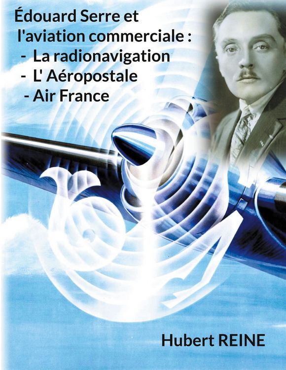 Produktbild: &Eacute;douard Serre et l'aviation commerciale : La radionavigation, L' A&eacute;ropostale, Air France