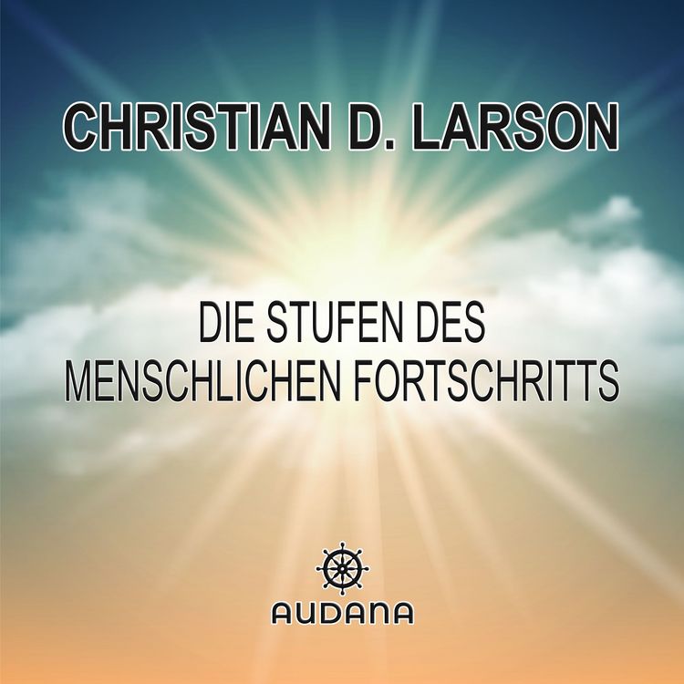 Produktbild: Christian Larson - Die Stufen des menschlichen Fortschritts