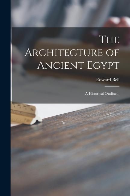 Produktbild: The Architecture of Ancient Egypt: a Historical Outline ..