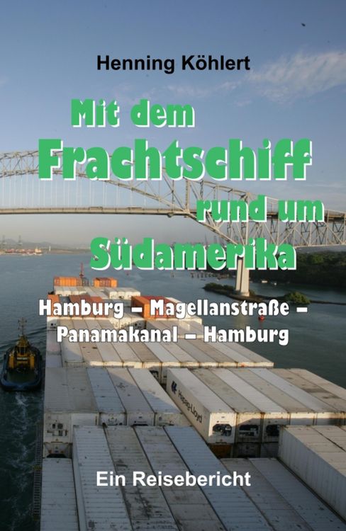Produktbild: Mit dem Frachtschiff rund um S&uuml;damerika: Hamburg - Magellanstra&szlig;e - Panamakanal - Hamburg