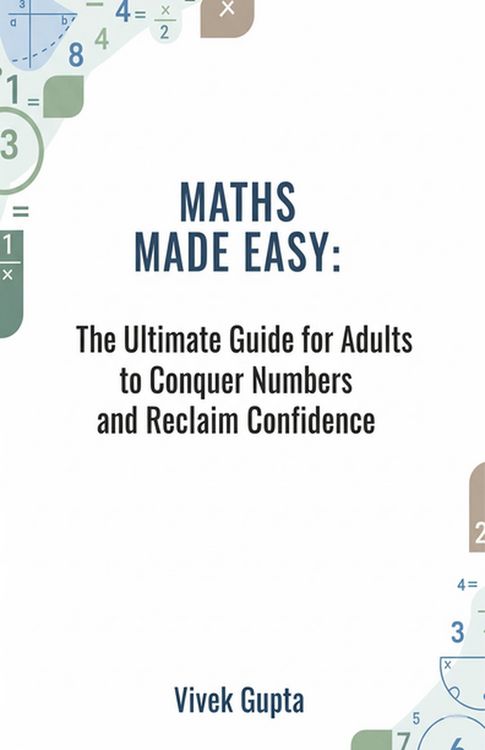 Produktbild: Maths Made Easy: The Ultimate Guide for Adults to Conquer Numbers and Reclaim Confidence