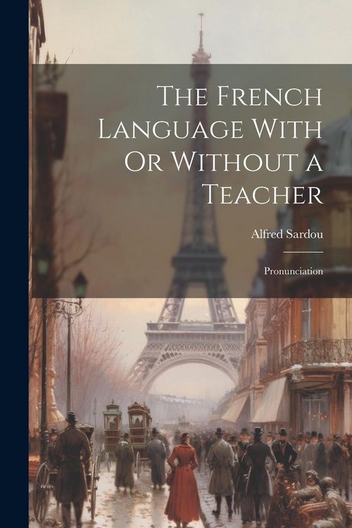 Produktbild: The French Language With Or Without a Teacher: Pronunciation