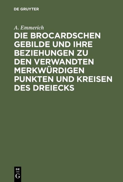 Produktbild: Die Brocardschen Gebilde und ihre Beziehungen zu den verwandten merkw&uuml;rdigen Punkten und Kreisen des Dreiecks