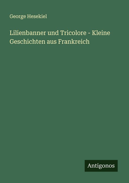 Produktbild: Lilienbanner und Tricolore - Kleine Geschichten aus Frankreich