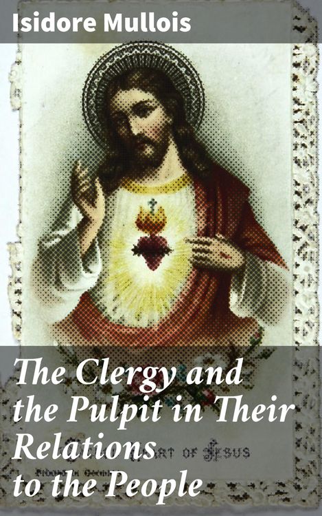 Produktbild: The Clergy and the Pulpit in Their Relations to the People