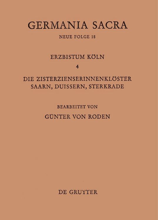 Produktbild: Die Bist&uuml;mer der Kirchenprovinz K&ouml;ln. Das Erzbistum K&ouml;ln IV. Die Zisterzienserinnenkl&ouml;ster Saarn, Duissern, Sterkrade