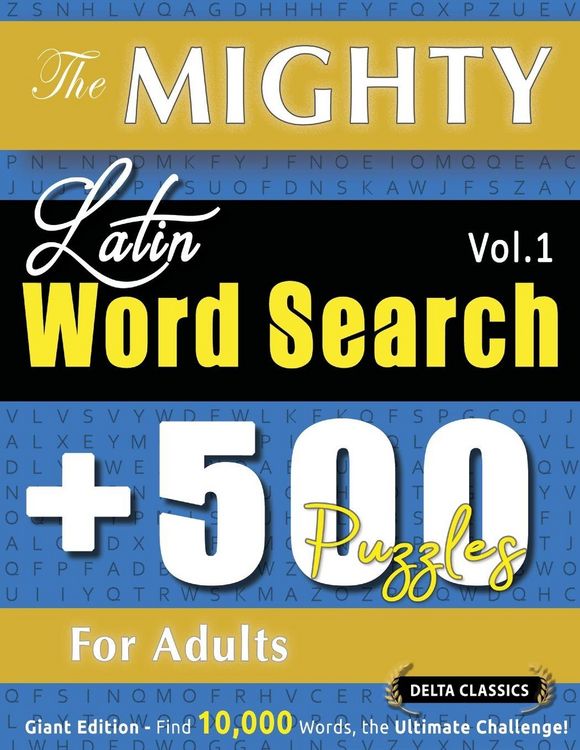 Produktbild: THE MIGHTY LATIN WORD SEARCH - 500 PUZZLES FOR ADULTS - DELTA CLASSICS - GIANT EDITION - FIND 10,000 WORDS, THE ULTIMATE CHALLENGE!