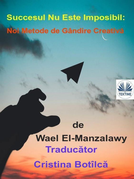 Produktbild: Succesul Nu Este Imposibil: Noi Metode De G&acirc;ndire Creativa