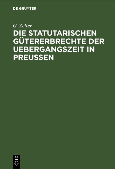 Produktbild: Die Statutarischen G&uuml;tererbrechte der Uebergangszeit in Preu&szlig;en
