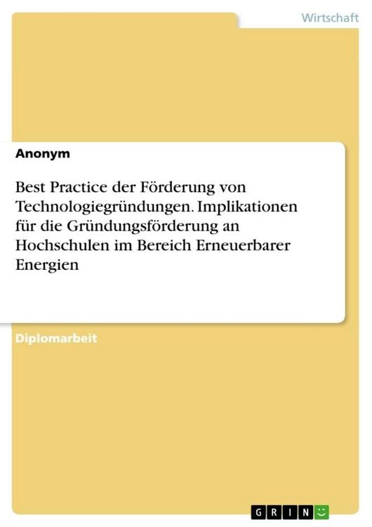 Produktbild: Best Practice der F&ouml;rderung von Technologiegr&uuml;ndungen. Implikationen f&uuml;r die Gr&uuml;ndungsf&ouml;rderung an Hochschulen im Bereich Erneuerbarer Energien