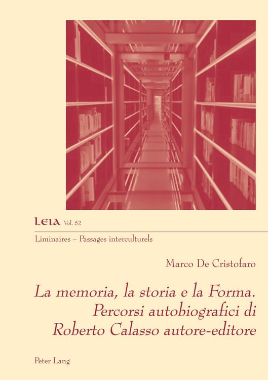 Produktbild: La memoria, la storia e la Forma. Percorsi autobiografici di Roberto Calasso autore-editore