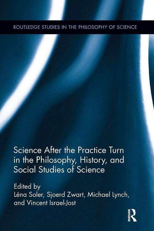 Produktbild: Science after the Practice Turn in the Philosophy, History, and Social Studies of Science