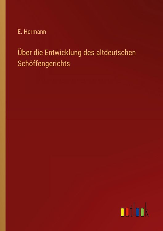 Produktbild: &Uuml;ber die Entwicklung des altdeutschen Sch&ouml;ffengerichts