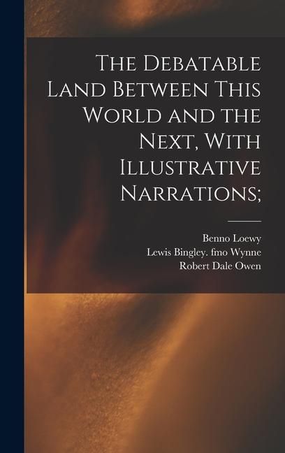 Produktbild: The Debatable Land Between This World and the Next, With Illustrative Narrations;