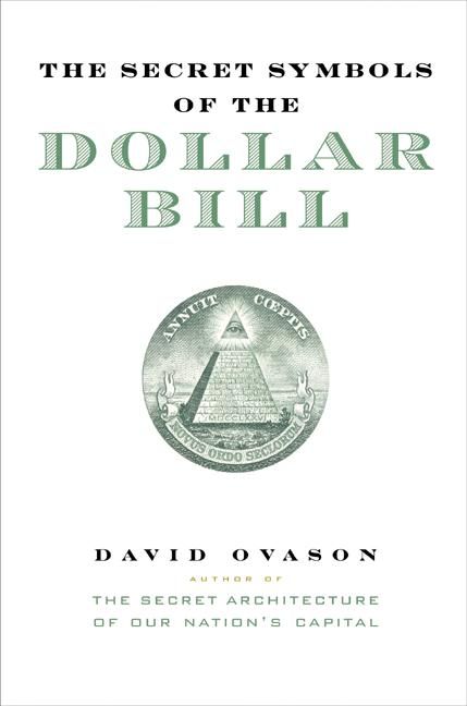 Produktbild: The Secret Symbols of the Dollar Bill: A Closer Look at the Hidden Magic and Meaning of the Money You Use Every Day