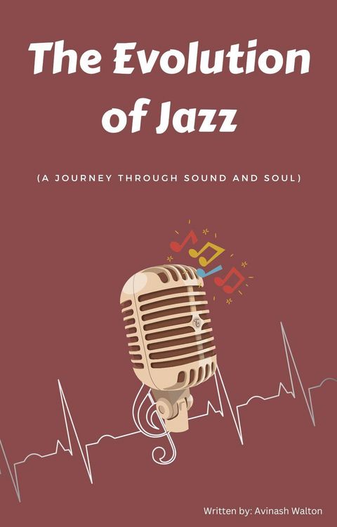 Produktbild: The Evolution of Jazz: A Journey Through Sound and Soul