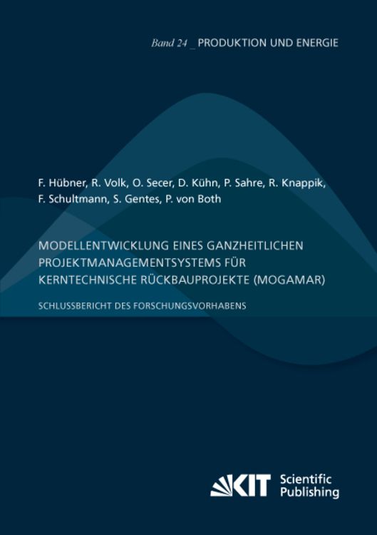 Produktbild: Modellentwicklung eines ganzheitlichen Projektmanagementsystems f&uuml;r kerntechnische R&uuml;ckbauprojekte (MogaMaR) : Schlussbericht des Forschungsvorhabens