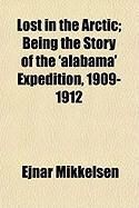Produktbild: Lost in the Arctic; Being the Story of the 'Alabama' Expedition, 1909-1912