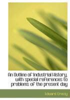 Produktbild: An Outline of Industrial History, with Special References to Problems of the Present Day
