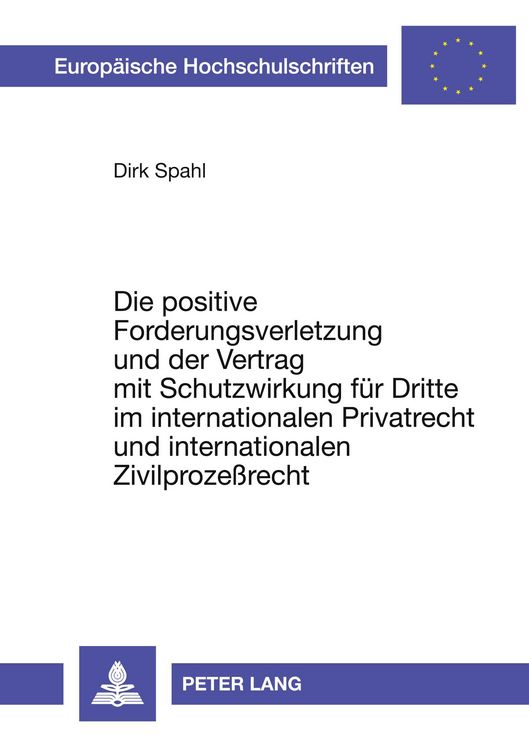 Produktbild: Die positive Forderungsverletzung und der Vertrag mit Schutzwirkung f&uuml;r Dritte im internationalen Privatrecht und internationalen Zivilproze&szlig;recht