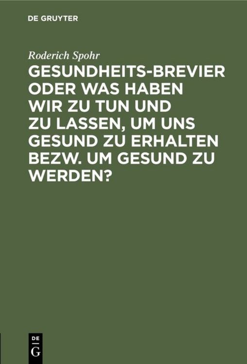 Produktbild: Gesundheits-Brevier oder was haben wir zu tun und zu lassen, um uns gesund zu erhalten bezw. um gesund zu werden?