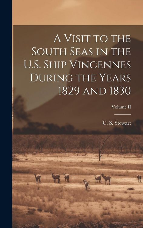 Produktbild: A Visit to the South Seas in the U.S. Ship Vincennes During the Years 1829 and 1830; Volume II